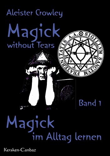 Magick im Alltag lernen. Magick without Tears, Bd. 1 von Kersken-Canbaz Verlag